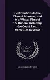 Contributions to the Flora of Mentone, and to a Winter Flora of the Riviera, Including the Coast From Marseilles to Genoa