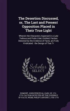 The Desertion Discussed, or, The Last and Present Opposition Placed in Their True Light - Webb, Philip Carteret