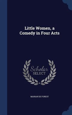 Little Women, a Comedy in Four Acts - De Forest, Marian