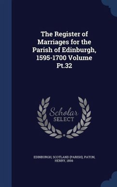 The Register of Marriages for the Parish of Edinburgh, 1595-1700 Volume Pt.32 - (Parish), Edinburgh Scotland; Paton, Henry