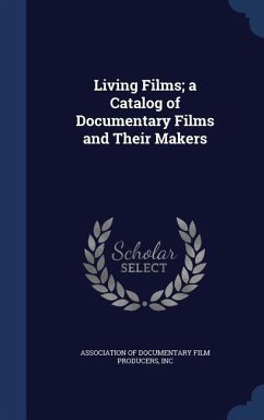 Living Films; a Catalog of Documentary Films and Their Makers