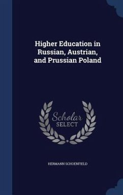 Higher Education in Russian, Austrian, and Prussian Poland - Schoenfield, Hermann