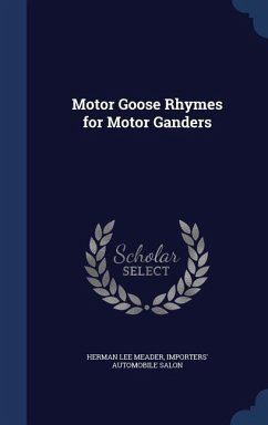 Motor Goose Rhymes for Motor Ganders - Meader, Herman Lee; Salon, Importers' Automobile