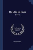 The Little old House: [poems]