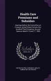 Health Care Premiums and Subsidies: Hearings Before the Committee on Finance, United States Senate, One Hundred Third Congress, Second Session, March