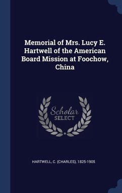 Memorial of Mrs. Lucy E. Hartwell of the American Board Mission at Foochow, China