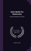God's Battle For Democracy: A Series Of Sermons On The War