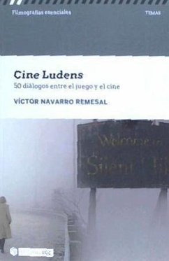 Cine ludens : 50 diálogos entre cine y juego - Navarro Remesal, Víctor