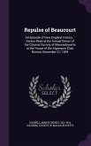 Repulse of Beaucourt: An Episode of New England History.: Verses Read at the Annual Dinner of the Colonial Society of Massachusetts at the H