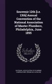 Souvenir 12th [i.e. 13th] Annual Convention of the National Association of Master Plumbers, Philadelphia, June 1895