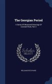 The Georgian Period: A Series Of Measured Drawings Of Colonial Work, Part 2