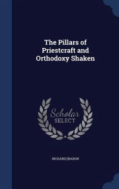 The Pillars of Priestcraft and Orthodoxy Shaken - Baron, Richard