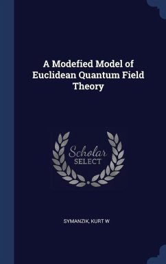 A Modefied Model of Euclidean Quantum Field Theory - Symanzik, Kurt W