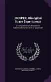 BIOSPEX, Biological Space Experiments: A Compendium of Life Sciences Experiments Carried on U.S. Spacecraft