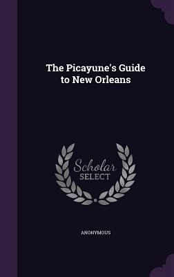 The Picayune's Guide to New Orleans