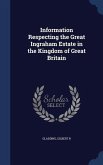 Information Respecting the Great Ingraham Estate in the Kingdom of Great Britain