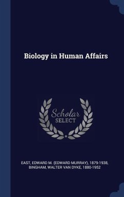 Biology in Human Affairs - East, Edward M.; Bingham, Walter Van Dyke
