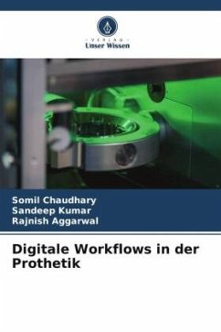 Digitale Workflows in der Prothetik - Chaudhary, Somil;Kumar, Sandeep;AGGARWAL, RAJNISH