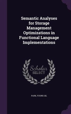 Semantic Analyses for Storage Management Optimizations in Functional Language Implementations - Park, Young Gil
