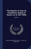 The Register of John de Grandisson, Bishop of Exeter, (A. D. 1327-1369); Volume 1