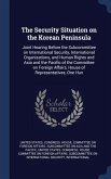 The Security Situation on the Korean Peninsula: Joint Hearing Before the Subcommittee on International Security, International Organizations, and Huma