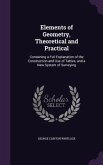 Elements of Geometry, Theoretical and Practical: Containing a Full Explanation of the Construction and Use of Tables, and a New System of Surveying