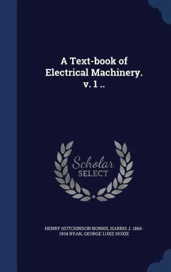 A Text-book of Electrical Machinery. v. 1 .. - Norris, Henry Hutchinson; Ryan, Harris J.; Hoxie, George Luke