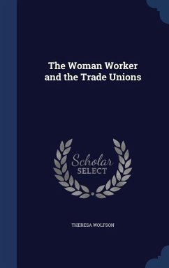 The Woman Worker and the Trade Unions - Wolfson, Theresa