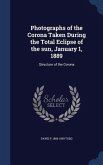 Photographs of the Corona Taken During the Total Eclipse of the sun, January 1, 1889: Structure of the Corona