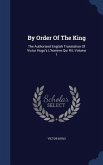 By Order Of The King: The Authorised English Translation Of Victor Hugo's L'homme Qui Rit, Volume 1