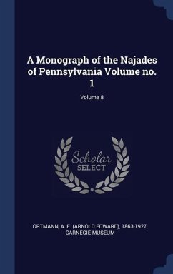 A Monograph of the Najades of Pennsylvania Volume no. 1; Volume 8 - Museum, Carnegie