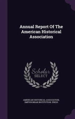 Annual Report Of The American Historical Association - Association, American Historical