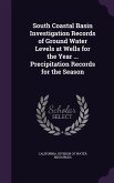 South Coastal Basin Investigation Records of Ground Water Levels at Wells for the Year ... Precipitation Records for the Season