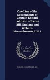 One Line of the Descendants of Captain Edward Johnson of Herne Hill, England and Woburn, Massachusetts, U.S.A