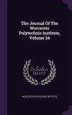 The Journal Of The Worcester Polytechnic Institute, Volume 24