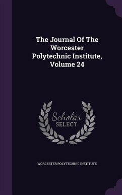 The Journal Of The Worcester Polytechnic Institute, Volume 24 - Institute, Worcester Polytechnic