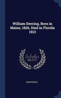 William Deering, Born in Maine, 1826, Died in Florida 1913 - Anonymous