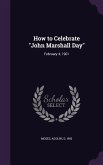 How to Celebrate John Marshall Day: February 4, 1901