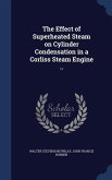The Effect of Superheated Steam on Cylinder Condensation in a Corliss Steam Engine ..