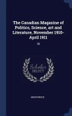 The Canadian Magazine of Politics, Science, art and Literature, November 1910-April 1911: 36