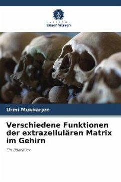 Verschiedene Funktionen der extrazellulären Matrix im Gehirn - Mukharjee, Urmi;Chakraborty, Kunal