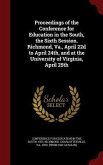 Proceedings of the Conference for Education in the South, the Sixth Session. Richmond, Va., April 22d to April 24th, and at the University of Virginia