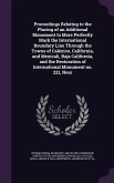 Proceedings Relating to the Placing of an Additional Monument to More Perfectly Mark the International Boundary Line Through the Towns of Caléxico, California, and Mexicali, Baja California, and the Restoration of International Monument no. 221, Near