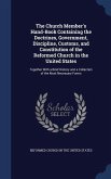 The Church Member's Hand-Book Containing the Doctrines, Government, Discipline, Customs, and Constitution of the Reformed Church in the United States