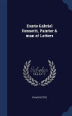 Dante Gabriel Rossetti, Painter & man of Letters