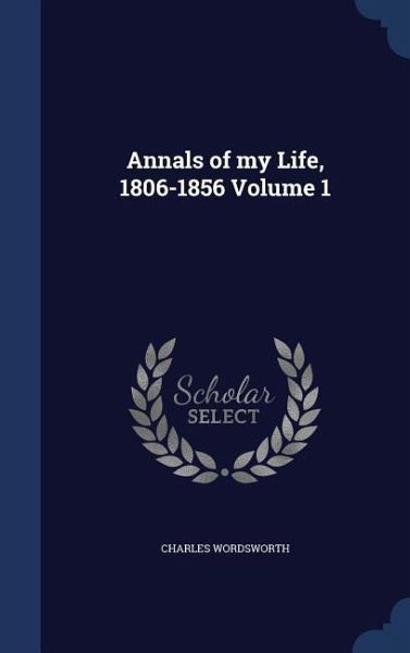 Annals of my Life, 1806-1856 Volume 1
