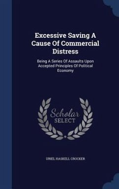 Excessive Saving A Cause Of Commercial Distress - Crocker, Uriel Haskell