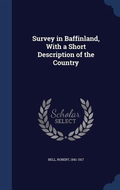 Survey in Baffinland, With a Short Description of the Country - Bell, Robert