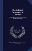 The Political Campaigns of Colorado: With Complete Tabulated Statements of the Official Vote