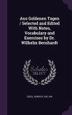 Aus Goldenen Tagen / Selected and Edited With Notes, Vocabulary and Exercises by Dr. Wilhelm Bernhardt